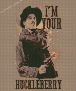 I'm Your Huckleberry Diamond Painting